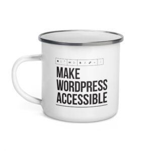 Front of the mug has a drawing of a block editor toolbar from the WordPress Editor set to an H1 above stacked text: Make WordPress Accessible. The mug is white with a silver metal edge.