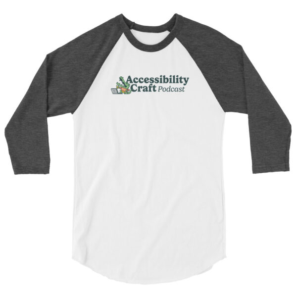 A white shirt with charcoal gray three quarter length sleeves with the Accessibility Craft podcast logo, which includes an alligator wearing a t-shirt with "a11y" on it with a laptop and beer glass.